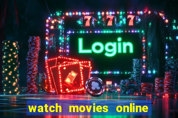 watch movies online for free